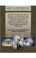 James M. Foster and John H. Johnson, Co-Partners, Doing Business as J.M. Foster and Company, Petitioners, V. Clarence H. Buckner. U.S. Supreme Court Transcript of Record with Supporting Pleadings