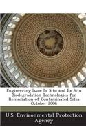 Engineering Issue in Situ and Ex Situ Biodegradation Technologies for Remediation of Contaminated Sites October 2006