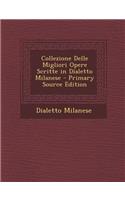 Collezione Delle Migliori Opere Scritte in Dialetto Milanese