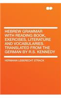 Hebrew Grammar with Reading Book, Exercises, Literature and Vocabularies. Translated from the German by R.S. Kennedy