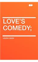 Love's Comedy;