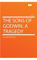 The Sons of Godwin. a Tragedy