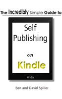The Incredibly Simple Guide to Self-Publishing on Kindle