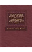 Die Werke Des Abtes Hermann Von Altaich: Nebst Den Fortsetzungen Seiner Jahrbucher Und Anderen Altaicher Aufzeichnungen, Zweite Auflage: (German)