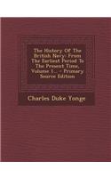 The History of the British Navy: From the Earliest Period to the Present Time, Volume 1... - Primary Source Edition