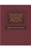 The Modern Practice of American Machinists & Engineers: Including the Construction, Application, and Use of Drills, Lathe Tools, Cutters for Boring Cylinders and Hollow Work Generally ... Together with Wo
