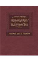 Exercises in Hebrew Grammar: And Selections from the Greek Scriptures to Be Translated Into Hebrew, with Notes, Hebrew Phrases and References to AP: (English)