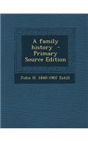A Family History - Primary Source Edition