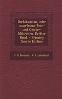 Dschinnistan, Oder Auserlesene Feen- Und Geister-Mahrchen. Dritter Band.