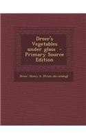 Dreer's Vegetables Under Glass