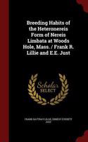 Breeding Habits of the Heteronereis Form of Nereis Limbata at Woods Hole, Mass. / Frank R. Lillie and E.E. Just