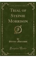 Trial of Steinie Morrison (Classic Reprint)