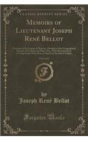 Memoirs of Lieutenant Joseph René Bellot, Vol. 1 of 2: Chevalier of the Legion of Honour, Member of the Geographical Societies of London and Paris, Etc;, with His Journal of a Voyage in the Polar Seas, i(English)