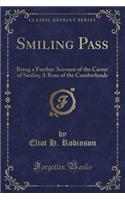 Smiling Pass: Being a Further Account of the Career of Smiles; A Rose of the Cumberlands (Classic Reprint): Being a Further Account of the Career of Smiles; A Rose of the Cumberlands (Classic Reprint)