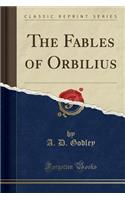 The Fables of Orbilius (Classic Reprint)