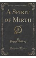 A Spirit of Mirth (Classic Reprint)