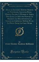 Mlle de Scudery; Maï¿½tre Martin Le Tonnelier; Salvator Rosa; Marino Falieri; l'Homme Au Sable; Don Juan; Le Spectre Fiancï¿½; Le Majorat; Le Magnï¿½tiseur; Le Violon de Crï¿½mone; Maï¿½tre Puce; Le Petit Zach; Le Chat Murr (Classic Reprint)