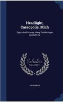 Headlight, Cassopolis, Mich: Sights And Scenes Along The Michigan Central Line