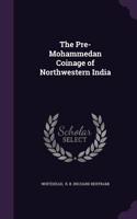 Pre-Mohammedan Coinage of Northwestern India
