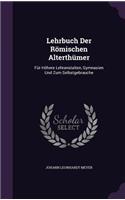 Lehrbuch Der Römischen Alterthümer