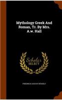 Mythology Greek And Roman, Tr. By Mrs. A.w. Hall