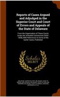 Reports of Cases Argued and Adjudged in the Superior Court and Court of Errors and Appeals of the State of Delaware: From the Organization of Those Courts Under the Amended Constitution [1832-1855], with References to Some of the Earlier Cases, Published