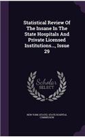 Statistical Review of the Insane in the State Hospitals and Private Licensed Institutions..., Issue 29