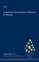 Computational Electromagnetics Methods for IC Modeling