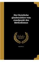 Die Christliche Glaubenslehre Vom Standpunkt Des Methodismus