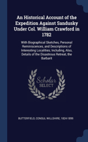 An Historical Account of the Expedition Against Sandusky Under Col. William Crawford in 1782