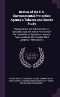 Review of the U.S. Environmental Protection Agency's Tobacco and Smoke Study: Hearing Before the Subcommittee on Specialty Crops and Natural Resources of the Committee on Agriculture, House of Representatives, One Hundred Thir