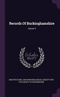 Records Of Buckinghamshire; Volume 5