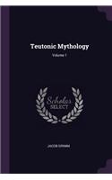 Teutonic Mythology; Volume 1