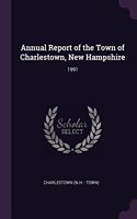 Annual Report of the Town of Charlestown, New Hampshire: 1991