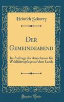 Der Gemeindeabend: Im Auftrage des Ausschusses für Wohlfahrtspflege auf dem Lande (Classic Reprint)