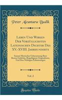 Leben Und Wirken Der Vorzüglichsten Lateinischen Dichter Des XV.-XVIII. Jahrhunderts, Vol. 2