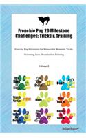 Frenchie Pug 20 Milestone Challenges: Tricks & Training Frenchie Pug Milestones for Memorable Moments, Tricks, Grooming, Care, Socialization Training Volume 2