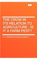 The Crow in Its Relation to Agriculture: Is It a Farm Pest?