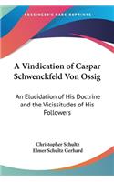 Vindication of Caspar Schwenckfeld Von Ossig
