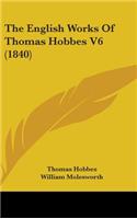 English Works Of Thomas Hobbes V6 (1840)