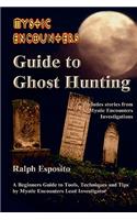 Mystic Encounters Guide to Ghost Hunting