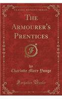 The Armourer's Prentices, Vol. 2 of 2 (Classic Reprint)