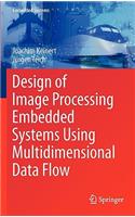 Design of Image Processing Embedded Systems Using Multidimensional Data Flow