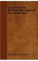 Lectures On The Relations And Duties Of The Middle Aged: (English)