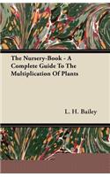Nursery-Book - A Complete Guide To The Multiplication Of Plants