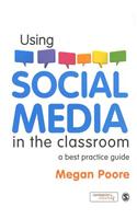 Using Social Media in the Classroom: A Best Practice Guide: A Best Practice Guide