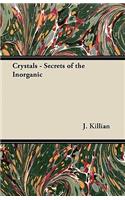 Crystals - Secrets of the Inorganic