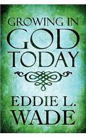 Growing in God Today