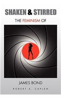Shaken & Stirred: The Feminism of James Bond