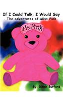 If I Could Talk, I Would Say the Adventures of Miss Pink